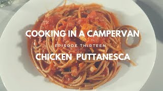 COOKING IN A CAMPERVAN | EPISODE 13 - CHICKEN PUTTANESCA