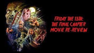 Friday the 13th: The Final Chapter (1984) Movie Re-Review