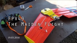 FPV49 - The Maiden Flight