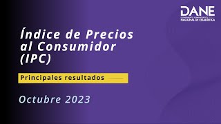 Principales resultados Índice de Precios al Consumidor (IPC) octubre de 2023