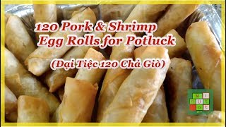 😋  Making 120 Delicious Pork & Shrimp Egg Rolls for Potluck | Đại Tiệc 120 Chả Giò - #239