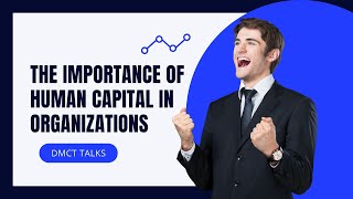 The Importance of Human Capital for Organizations