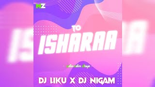 TO ISHARAA  || ODIA-EDM DROP || DJ LIKU X DJ NIGAM IN THE MIX