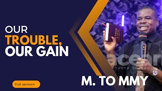 OUR TROUBLE,OUR GAIN- SERMON BY M.TOMMY #pam #sermons #christianity