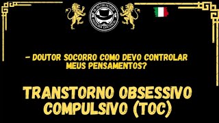 Transtorno Obsessivo Compulsivo (TOC) Como devo controlar meus pensamentos?