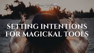 Setting Intentions for Holistic & Magickal Tools | The Goddess Life Podcast