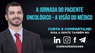 A Jornada do Paciente Oncológico - A visão do Médico, com Alexandre Olimpio e Dr Diogo Gavarrete