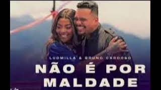 Ludmilla -Não É Por Maldade part  Bruno Cardoso ( OFICIAL )