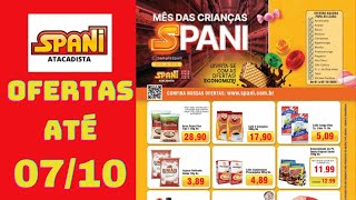 SPANI ATACADISTA OFERTAS ATÉ 07/10/2024 FOLHETO MÊS DAS CRIANÇAS SPANI