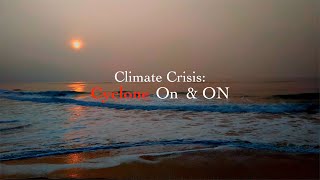 Climate Crisis: Cyclone On and On