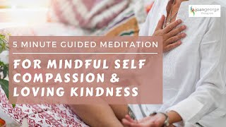 5 Minute Mindful Self Compassion Guided Meditation