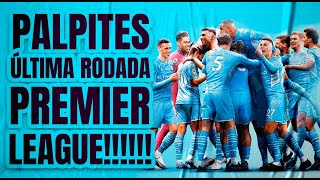 ⚽️MEUS PALPITES - PREMIER LEAGUE ÚLTIMA RODADA⚽️