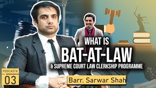 Bar at Law & Supreme Court Law Clerkship Programme │Barrister Sarwar Shah │P#3 │Qanooni Jirga