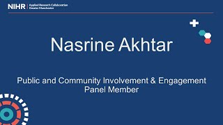 Nasrine Akhtar - Public and Community Involvement & Engagement Panel Member