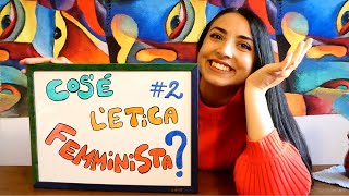 COS'È L'ETICA FEMMINISTA? #2