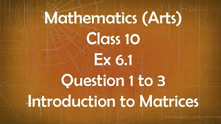 Class 10th General Maths Arts Group Ex 6.1 Question 1 to 3 Introduction to Matrices