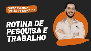 AULA 1.32 - ROTINA DE PESQUISA E TRABALHO [CURSO PREMIUM LEILÃO DA CAIXA 2.0]