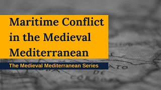 Maritime Conflict in the Medieval Mediterranean - Society for the Medieval Mediterranean