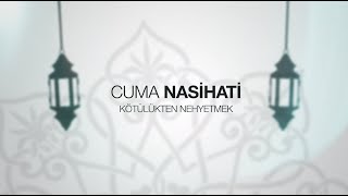 IGMG - Cuma Nasihati | Kötülükten Nehyetmek