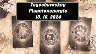 Tageshoroskop - Planetenenergie 13.10.2024       Horoskope/Sternzeichen/Energien