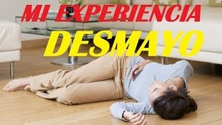 MI EXPERIENCIA - DESMAYO