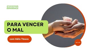 Palestra doutrinária: Para vencer o mal, com Hélio Tinoco.