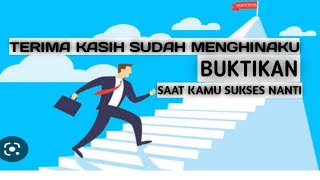 BUKTIKAN SAAT KAMU SUKSES NANTI, TERIMA KASIH SUDAH MENGHINAKU | MOTIVASI HIDUP