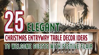 25 Elegant Christmas Entryway Table Decor Ideas to Welcome Guests with Festive Flair