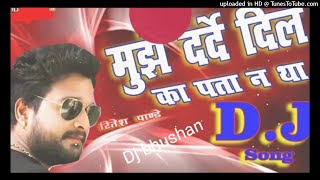 mujhe darde dil ka pata_bhojpuri hard love remix_dj sonh_dj bhushan