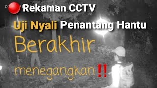 Uji Nyali Menantang Hantu Berakhir Menegangkan [ Rekaman CCTV ]