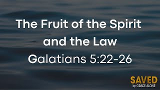 The Fruit of the Spirit and the Law - Galatians