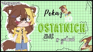 🖼️ Pokaż swoje ostatnie 10 zdjęć z galerii | Challenge?¿ | Nominacje w opisie! | •Wilczek Alcia• 🖼️