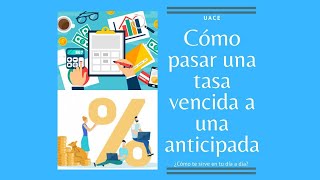 ¿Que es el interés vencido y anticipado? ¿Como pasar de tasa vencida a anticipada?