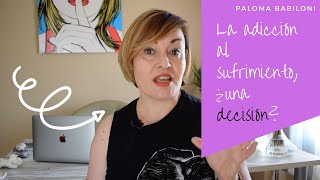 ✅ La adiccion al sufrimiento, ¿decisión o inconsciencia?