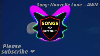 🎵🎶 AWN- Nouvelle Lune  (Songs No CopyRight) Free Copyright-safe Music ✅✅ Free Downloads