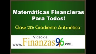 Gradiente Aritmético - Clase 20 - Matemáticas Financieras