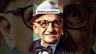 Il debito pubblico secondo Milton Friedman - #short