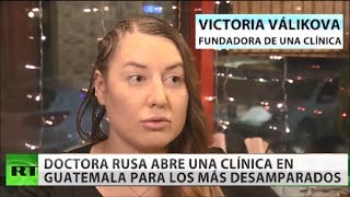 Médica rusa abre una clínica gratuita en Guatemala.