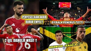 Penyeselaian buruk Emyu dikalahkan brighton❌Dybala penerus Totti diroma🔥Greenwood Jamaica