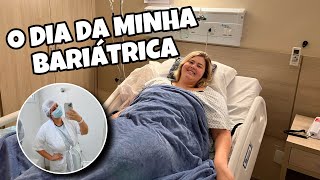 O DIA DA MINHA CIRURGIA BARIÁTRICA