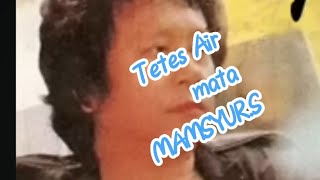 TETES_TETES_AIR_MATA_MANSYUR.S_ORIGIN AL_DANGDUT.