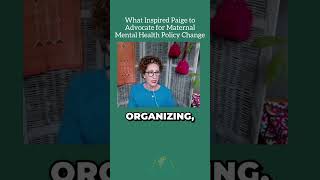 What inspired Paige to advocate for maternal mental health care policy