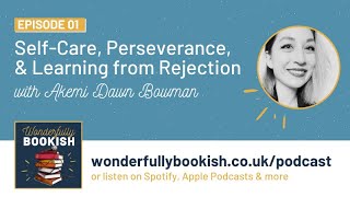 Self-Care, Perseverance, and Learning from Rejection (Ep. 01) || Wonderfully Bookish