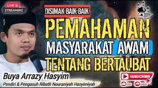 BUYA ARRAZY HASYIM ❗️PEMAHAMAN MASYARAKAT AWAM TENTANG BERTAUBAT