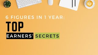 How to Reach Six Figures in Under a Year: Insider Secrets from Top Earners (Webinar Replay)