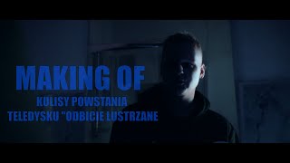 MAKING OF | KULISY POWSTANIA TELEDYSKU ''ODBICIE LUSTRZANE''