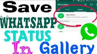 How to save whatsapp STATUS in GALLERY