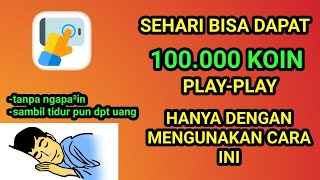 CARA MENDAPATKAN BANYAK KOIN APLIKASI PLAY-PLAY