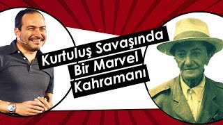 Kurtuluş Savaşında Bir Marvel Kahramanı