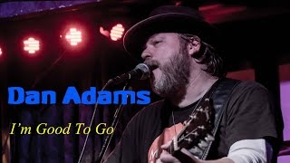 Dan Adams - I'm Good To Go